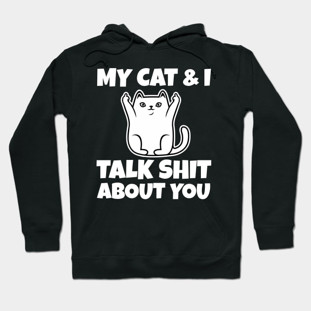 My cat and I talk shit about you-Christmas 2023 Hoodie by Work Memes